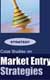 Case Studies on Market Entry Strategies - Vol. I